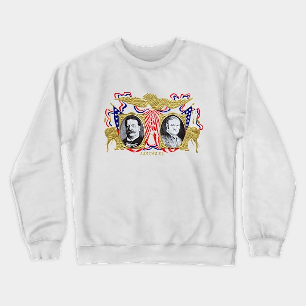 1909 Our Choice William Howard Taft Crewneck Sweatshirt by historicimage